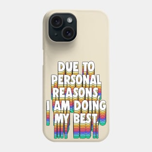 Due to personal reasons, I am doing my best. Phone Case