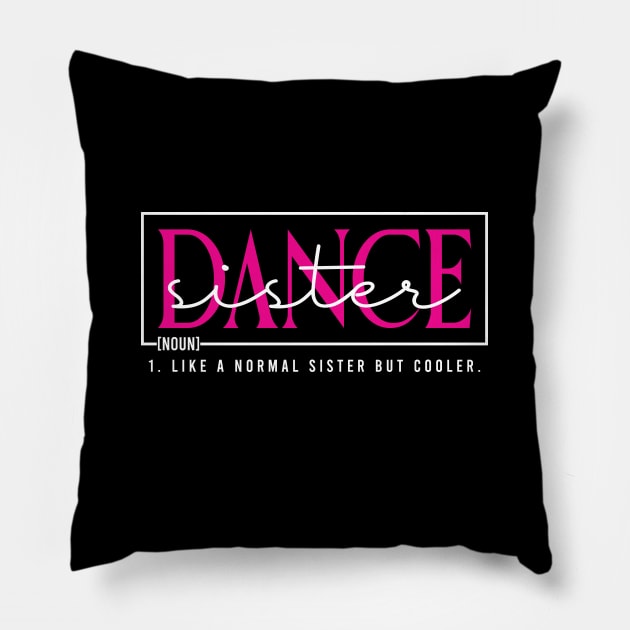 Funny Dance Team Sister Dancing Competition Dance Sister Definition Pillow by Nisrine
