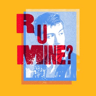 R U Mine? T-Shirt