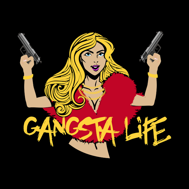 Gangsta Life Woman Design for Gangster Fans by c1337s