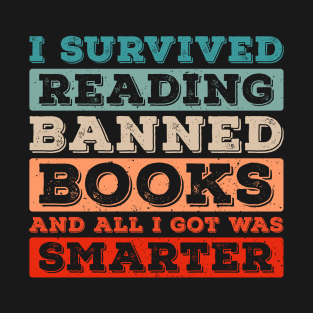 I Survived Reading Banned Books And All I Got Was Smarter T-Shirt