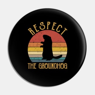 Respect The Groundhog Pin