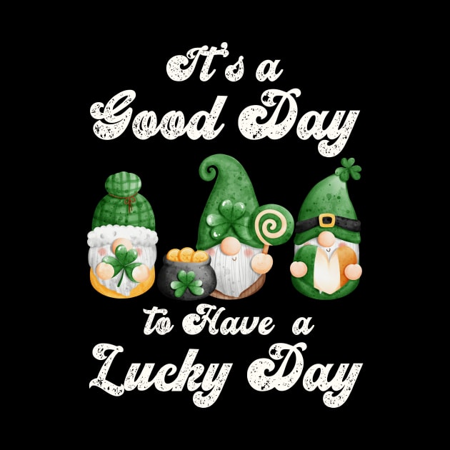 It's a Good Day to Have a Lucky Day, St Patricks Day Gnome Design by AddiBettDesigns