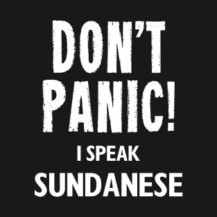 Don't Panic! I Speak Sundanese T-Shirt