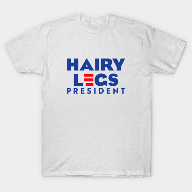 Joe Biden Hairy Legs - Joe Biden - T-Shirt