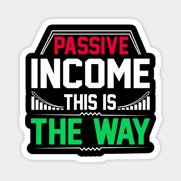 Passive Income This Is The Way Magnet by Cashflow-Fashion 