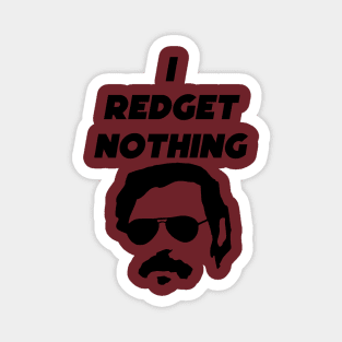 I REDGET NOTHING - PABLO ESCOBAR Magnet