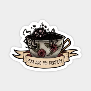 You Are My Reason - Not Tea Magnet