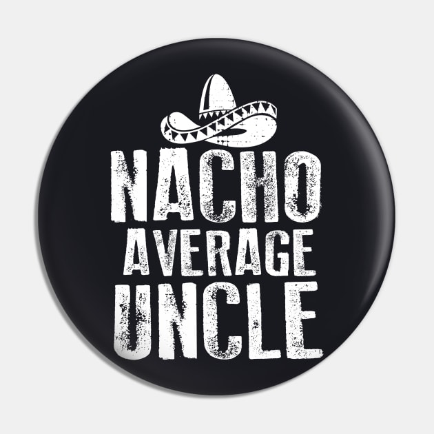 Nacho Average Uncle Vintage Pin by Dailygrind