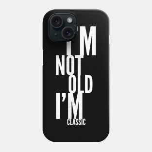 im not old im classic 24 Phone Case