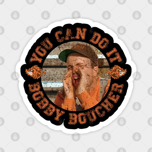You Can Do It Bobby Boucher - Waterboy - Adam Sandler - Magnet | TeePublic