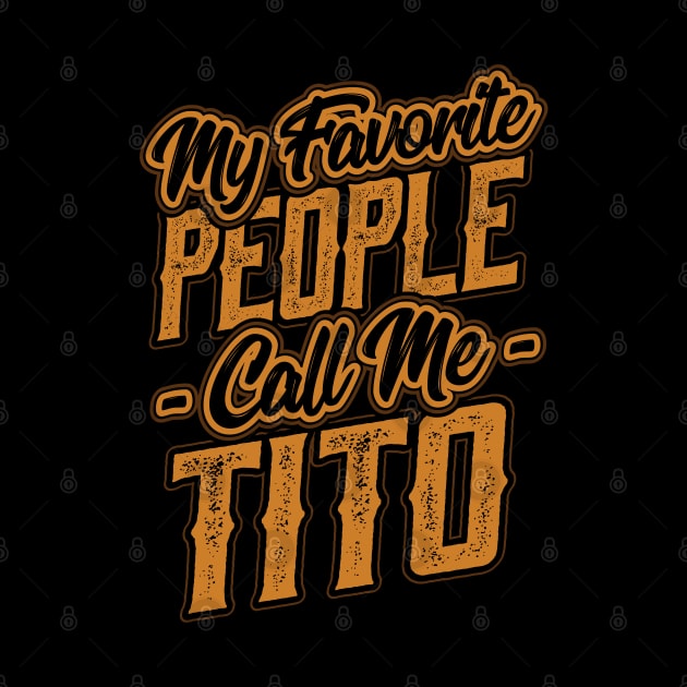 My Favorite People Call Me Tito Uncle by aneisha