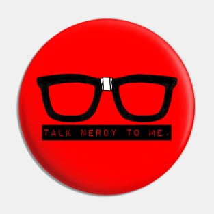 Talk Nerdy to Me Pin