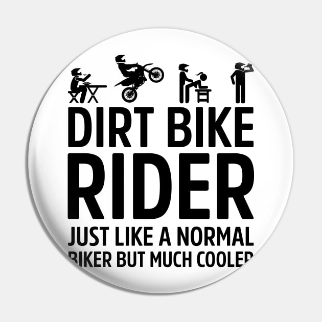 Dirt Bike Rider Just Like A Normal Biker Much Cooler Pin by Dirt Bike Gear