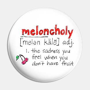 Meloncholy Definition Pin