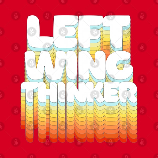Left Wing Thinker ||||| Typographic Statement Design by DankFutura