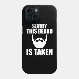 Beard - Sorry this beard is taken w Phone Case