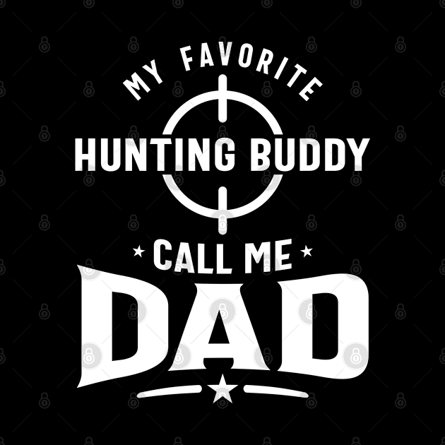 Mens My Favorite Hunting Buddy Calls Me Dad Gift by cidolopez