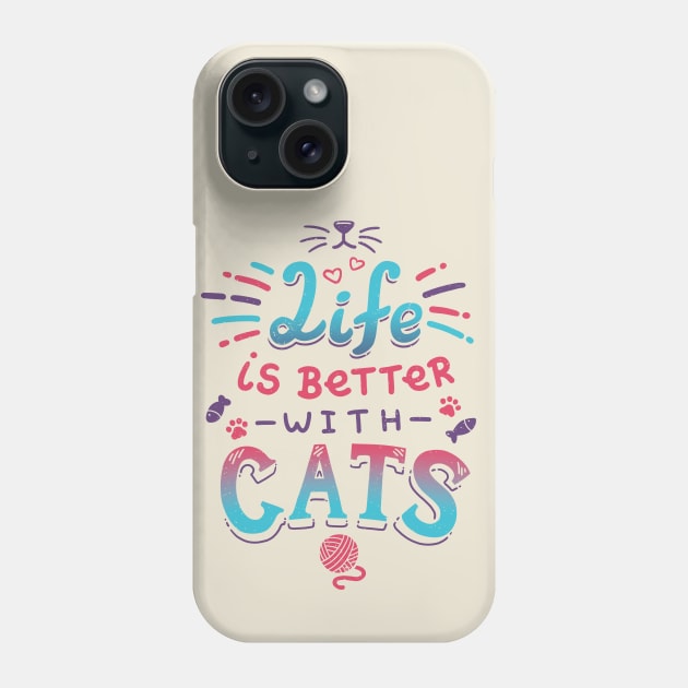 Life is Better with Cats // Kitten, Kawaii, Feline Phone Case by Geekydog