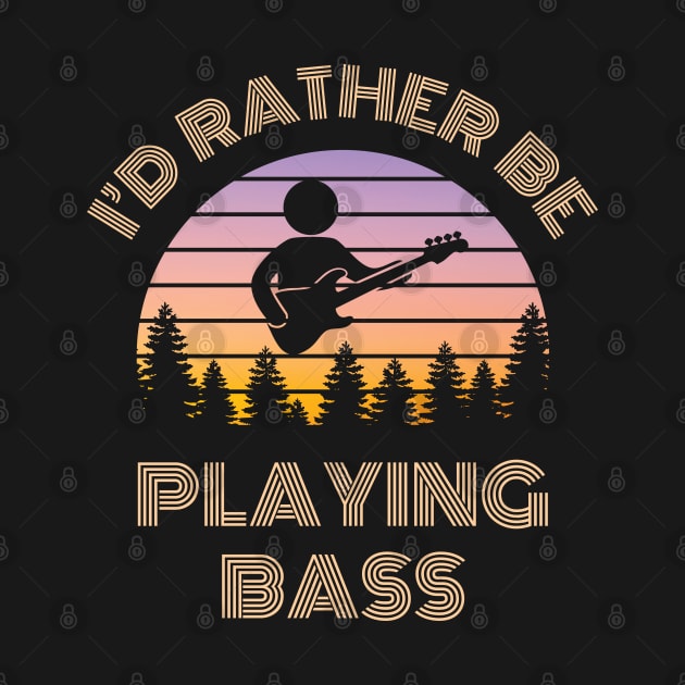 I'd Rather Be Playing Bass Bassist Vintage Sunset by nightsworthy