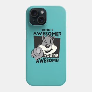 cat pointing ahead and winking, with the quote "Who's awesome? You're awesome!" Phone Case