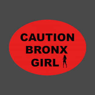 Caution Bronx Girl T-Shirt