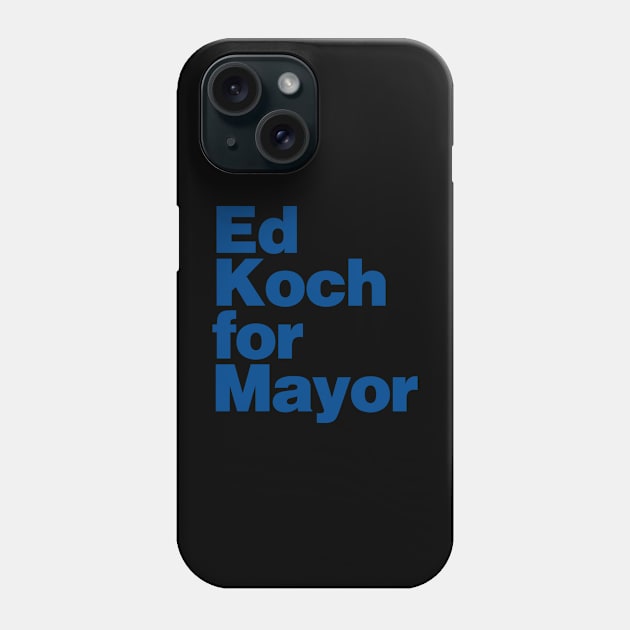 Ed Koch For Mayor Phone Case by Flippin' Sweet Gear