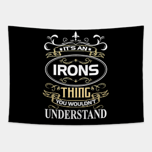 Irons Name Shirt It's An Irons Thing You Wouldn't Understand Tapestry