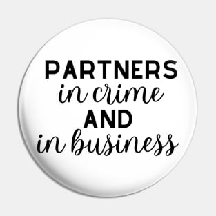 Partners in crime and in business Pin