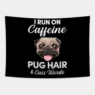 I Run On Caffeine Pug Hair And Cuss Words Tapestry