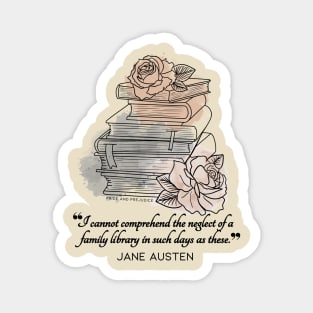 Jane Austen quote in watercolor style - I cannot comprehend the neglect of a family library in such days as these. Magnet