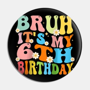 Bruh It'S My 6Th Birthday 6 Six Happy Birthday Boys Girls Raglan Baseball Pin