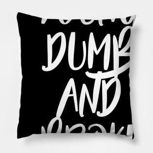 Young, Dumb and Broke Pillow