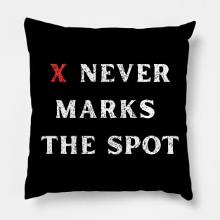 X Never Marks the Spot Funny Rugged Text Design Pillow