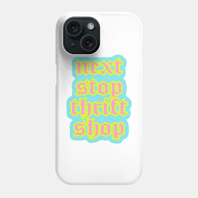 Next Stop Thrift Shop Phone Case by Asilynn