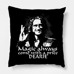 Magic always comes with a price dearie Pillow