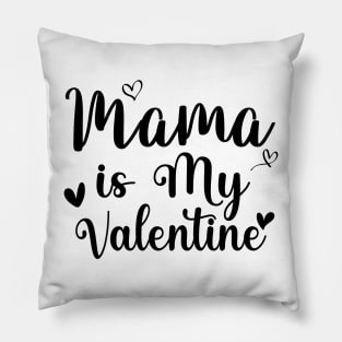 Mama is my valentine Pillow