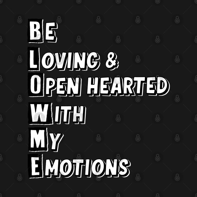 Blow me, Be Loving & Open hearted with my emotions by Squatchyink