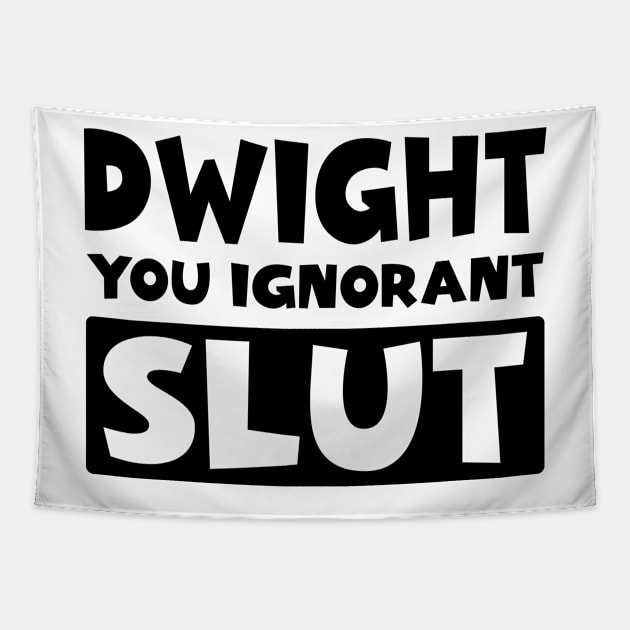 Dwight You Ignorant Slut Tapestry by colorsplash