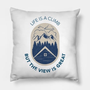 Life is a Climb but the View is Great - Hiking T-Shirt Pillow