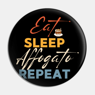 Eat Sleep Affogato Repeat Pin