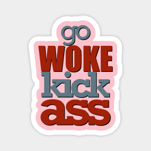 Go woke kick ass Magnet