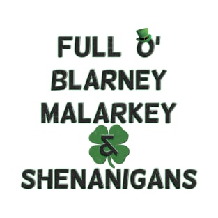 St Patricks Day Full O' Blarney Malarkey Shenanigans T-Shirt