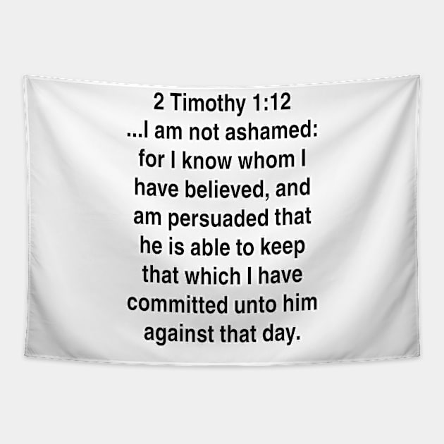 2 Timothy 1:12  King James Version (KJV) Bible Verse Typography Gift Tapestry by Holy Bible Verses