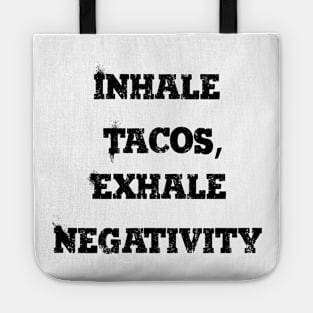 Inhale tacos, exhale negativity Tote