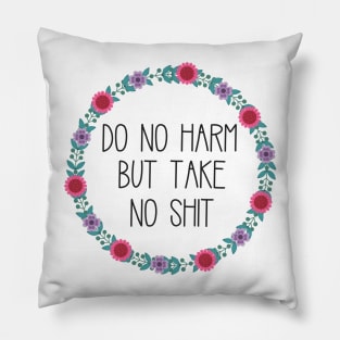 Do No Harm But Take No Shit Pillow