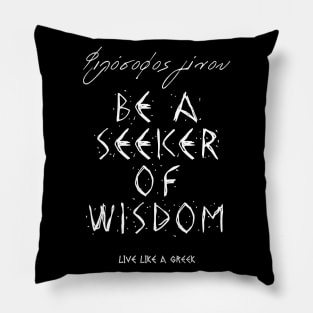 Be seeker of wisdom and live like a greek ,apparel hoodie sticker coffee mug t-shirt gift for everyone Pillow