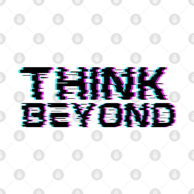 Think beyond by maryamazhar7654