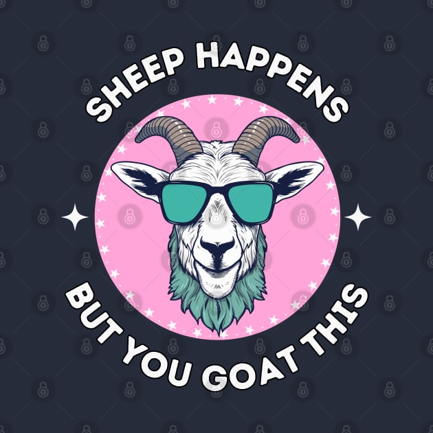 Sheep happens but you goat this - cool and funny animal pun by punderful_day