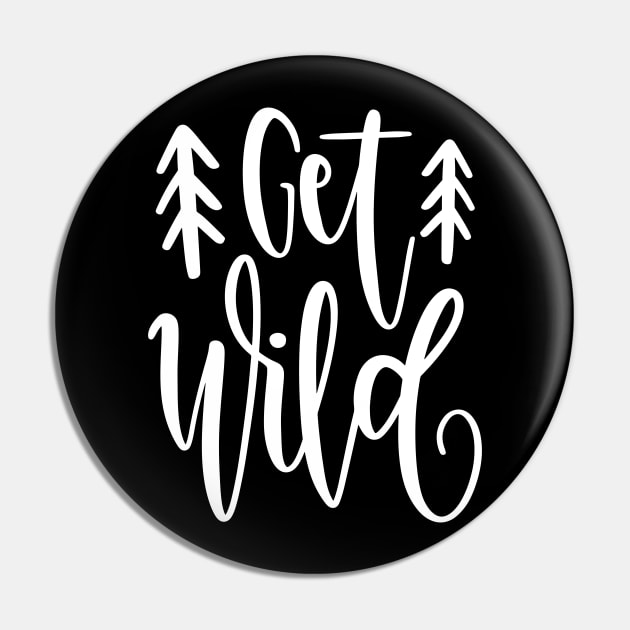 Get Wild Pin by ThrivingTees